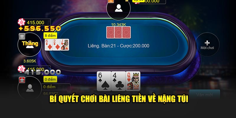 Bí quyết chơi bài Liêng tiền về nặng túi