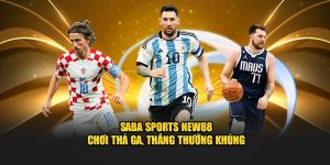 Saba Sports New88 – Chơi Thả Ga, Thắng Thưởng Khủng
