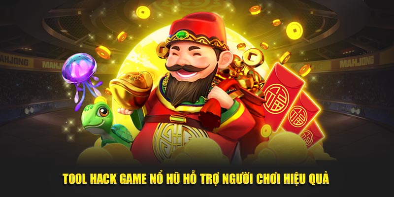 Tool hack game nổ hũ hỗ trợ người chơi hiệu quả